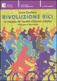 Libro Rivoluzione bici. La mappa del nuovo ciclismo urbano Silvia Zamboni