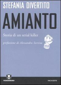 Amianto. Storia di un serial killer - Stefania Divertito - copertina