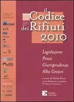 Il codice dei rifiuti 2010. Legislazione, prassi, giurisprudenza, albo gestori