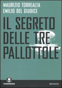 Il segreto delle tre pallottole - Maurizio Torrealta,Emilio Del Giudice - copertina