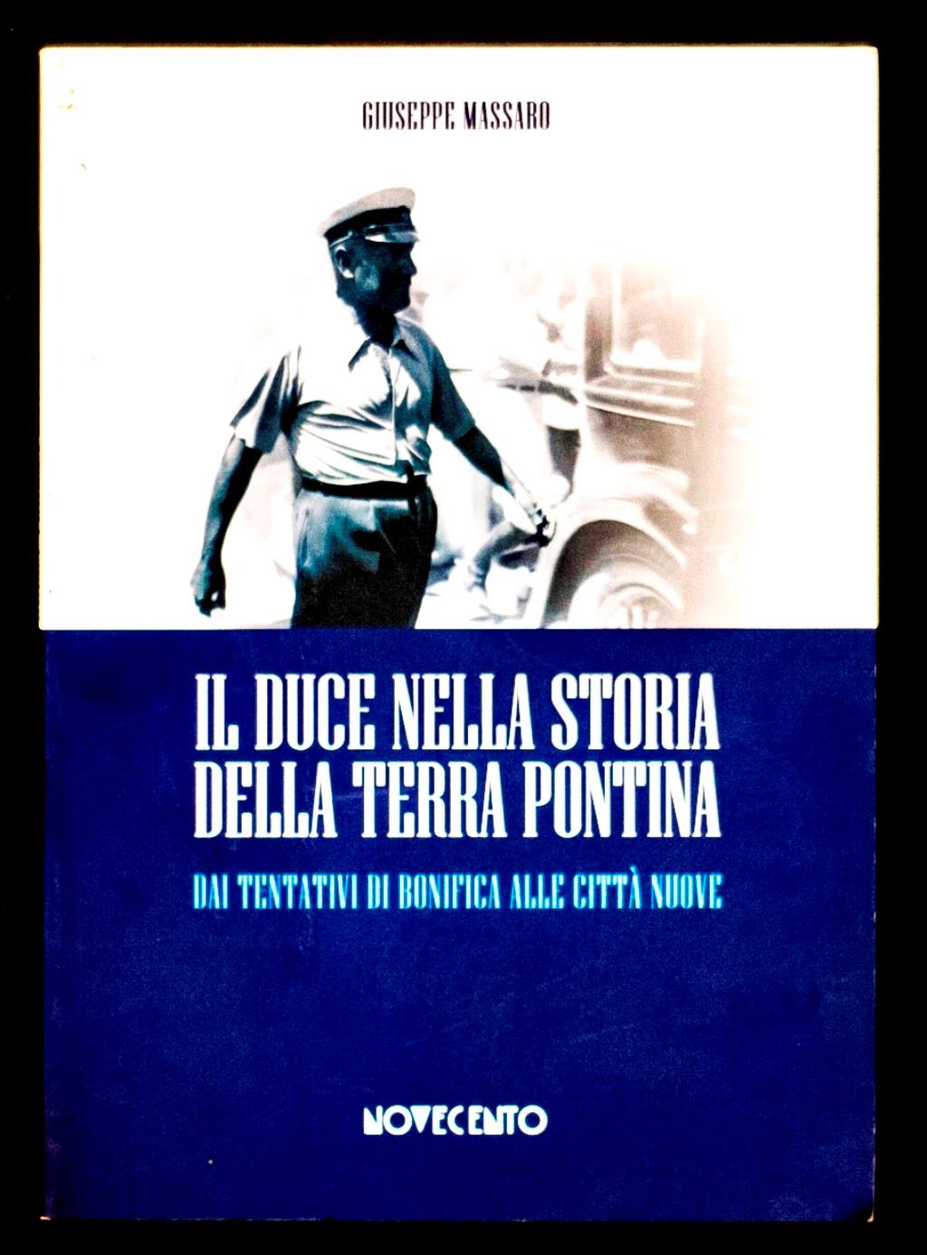 Il duce nella storia della terra Pontina. Dai tentativi di bonifica alle città nuove