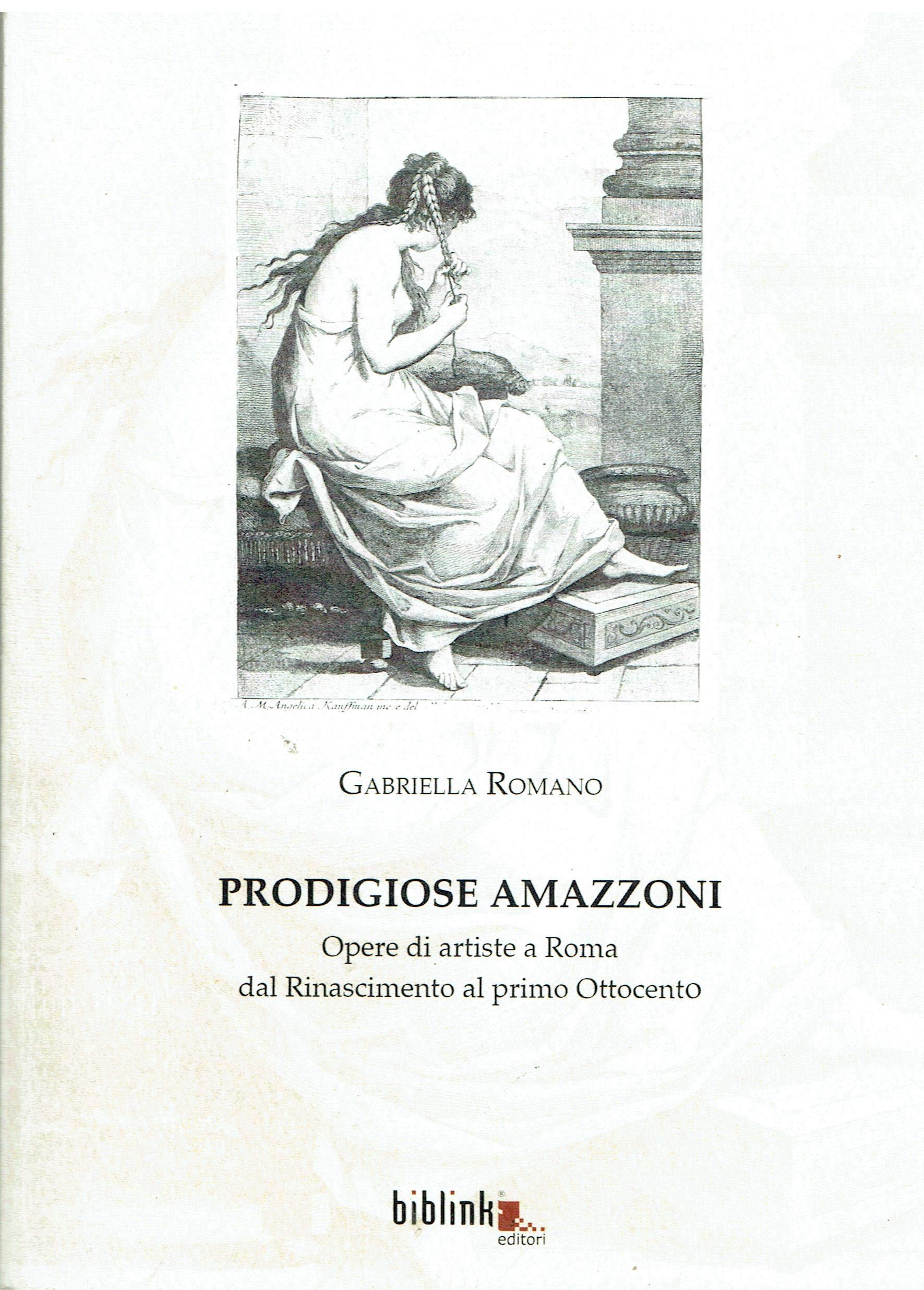 Prodigiose amazzoni. Opere di artiste a Roma dal Rinascimento al primo Ottocento