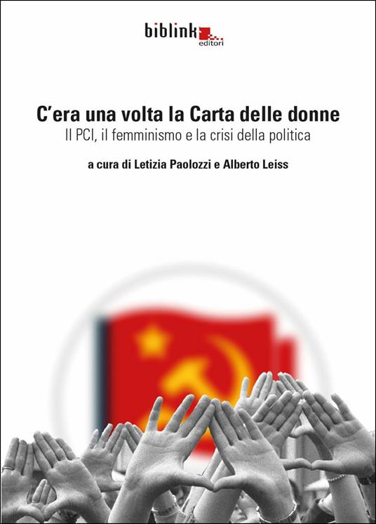 C'era una volta la Carta delle donne. Il PCI, il femminismo, la crisi della politica - copertina