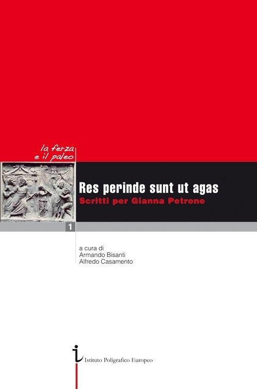 Res perinde sunt ut agas. Scritti per Gianna Petrone - copertina