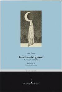 In attesa del giorno. Cronaca siciliana - Nino Alongi - copertina