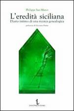 L' eredità siciliana. Diario intimo di una ricerca genealogica