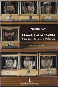 La mafia alla sbarra. I processi fascisti a Palermo - Manoela Patti - copertina