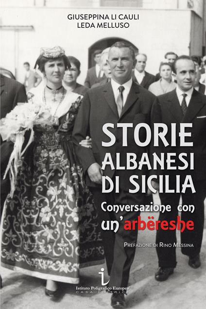 Storie albanesi di Sicilia. Conversazione con un'arbëreshe - Giuseppina Li Cauli,Leda Melluso - copertina