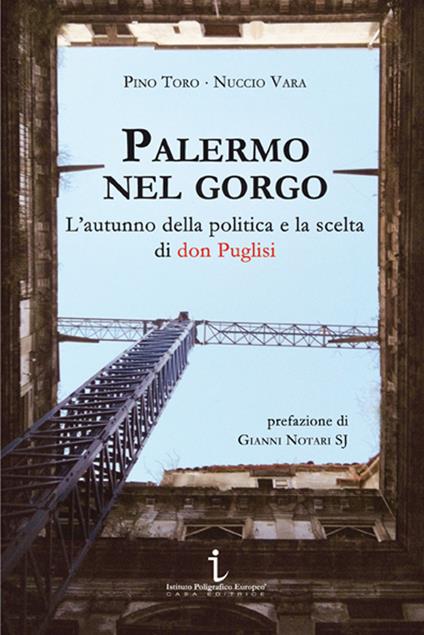 Palermo nel gorgo. L'autunno della politica e la scelta di don Puglisi - Pino Toro,Nuccio Vara - copertina