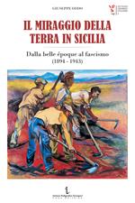 Il miraggio della terra in Sicilia. Dalla belle époque al fascismo (1894-1943)