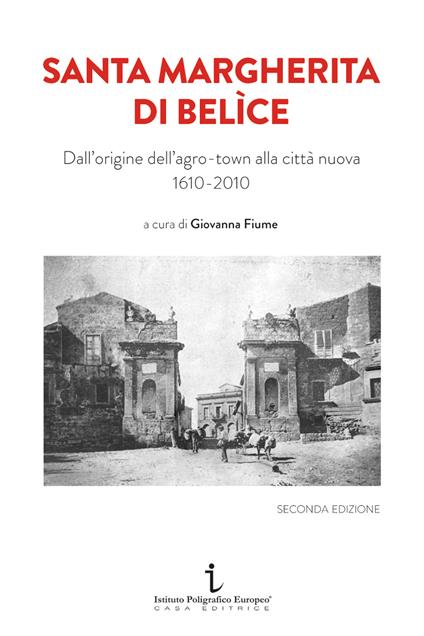 Santa Margherita di Belìce. Dall'origine dell'agro-town alla città nuova 1610-2010. Ediz. illustrata - Margherita Cacioppo,Valeria La Motta,Michela Lombardo - copertina