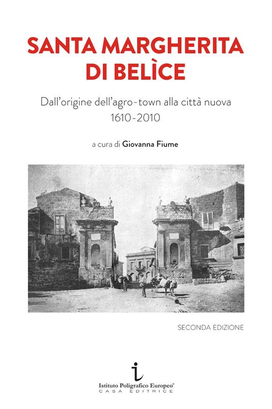 Santa Margherita di Belìce. Dall'origine dell'agro-town alla città nuova 1610-2010. Ediz. illustrata - Margherita Cacioppo,Valeria La Motta,Michela Lombardo - copertina