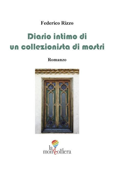 Diario intimo di un collezionista di mostri - Federico Rizzo - copertina