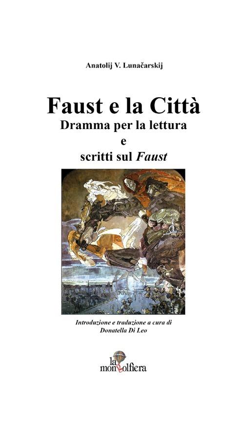 Faust e la città. Dramma per la lettura e scritti sul Faust - Anatolij Vasil evic Lunaciarskij - copertina
