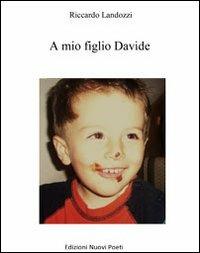 A mio figlio Davide - Riccardo Landozzi - copertina