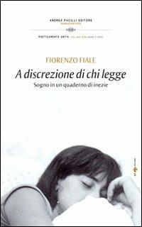 A discrezione di chi legge. Sogno in un quaderno di inezie - Fiorenzo Fiale - copertina