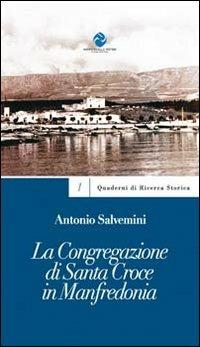La congregazione di Santa Croce in Manfredonia - Antonio Salvemini - copertina