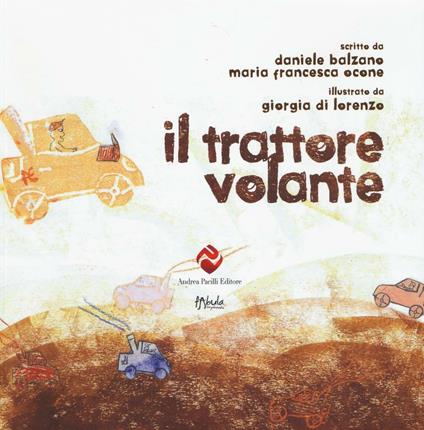 Il trattore volante. Ediz. illustrata - Daniele Balzano,Maria Francesca Ocone - copertina