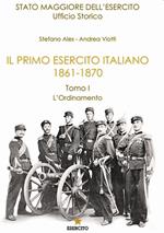 Il primo Esercito Italiano 1861-1870. Vol. 1: ordinamento, L'.