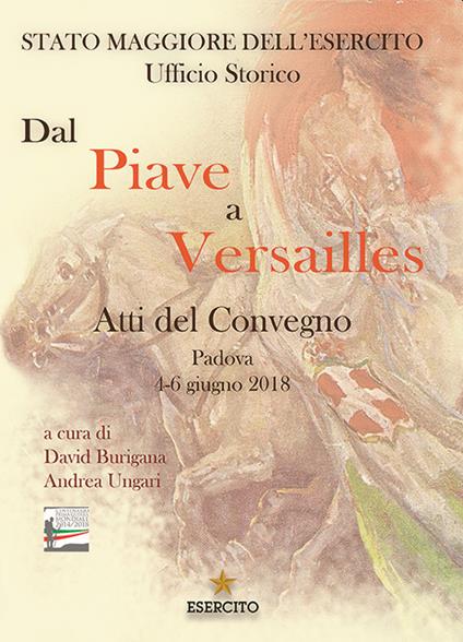 Dal Piave a Versailles. Atti del Convegno (Padova, 4-6 giugno 2018) - copertina