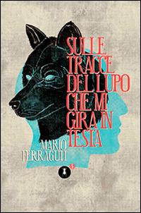 Sulle tracce del lupo che mi gira in testa - Mario Ferraguti - copertina