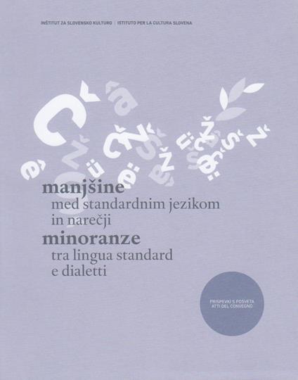 Manjsine med standardnim jezikom in narecji-Minoranze tra lingua standard e dialetti. Prispevki s posveta/atti del convegno. Ediz. multilingue - copertina