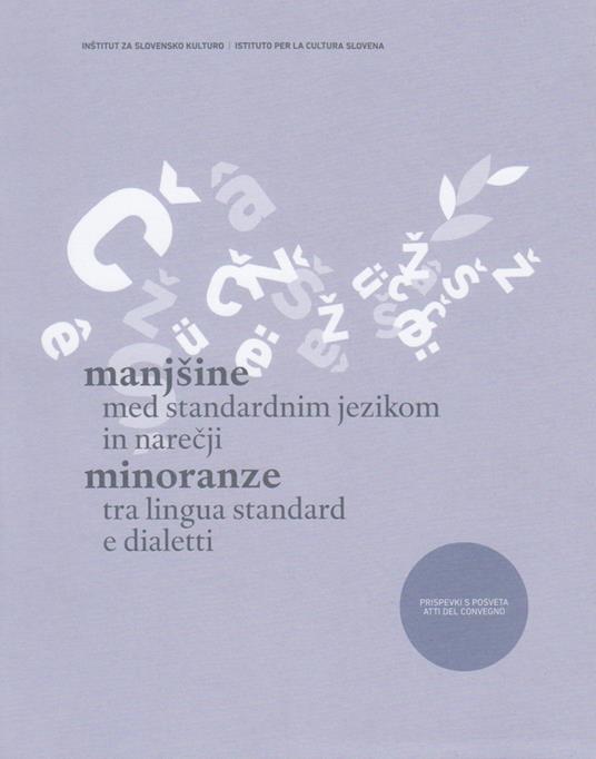 Manjsine med standardnim jezikom in narecji-Minoranze tra lingua standard e dialetti. Prispevki s posveta/atti del convegno. Ediz. multilingue - copertina