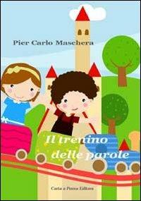 Il trenino delle parole. Ediz. a colori - P. Carlo Maschera - copertina