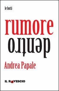 Rumore dentro - Andrea Papale - copertina