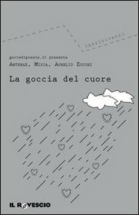 La goccia del cuore - Antrhax,Elide (Misia),Aurelio Zucchi - copertina