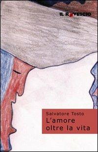 L' amore oltre la vita - Salvatore Tosto - copertina