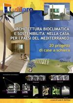Architettura bioclimatica e sostenibilità nella casa per i paesi del Mediterraneo. 20 progetti di casa a schiera