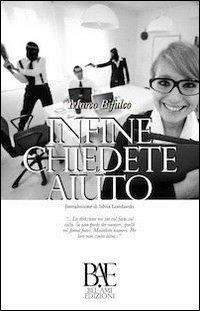 Infine chiedete aiuto. Storie di abbrutimento stipendiato - Marco Bifulco - copertina