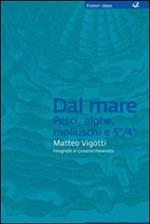 Dal mare: pesci, alghe, molluschi e 5°/4°