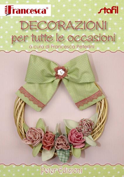 Decorazioni per tutte le occasioni - Francesca Peterlini - copertina