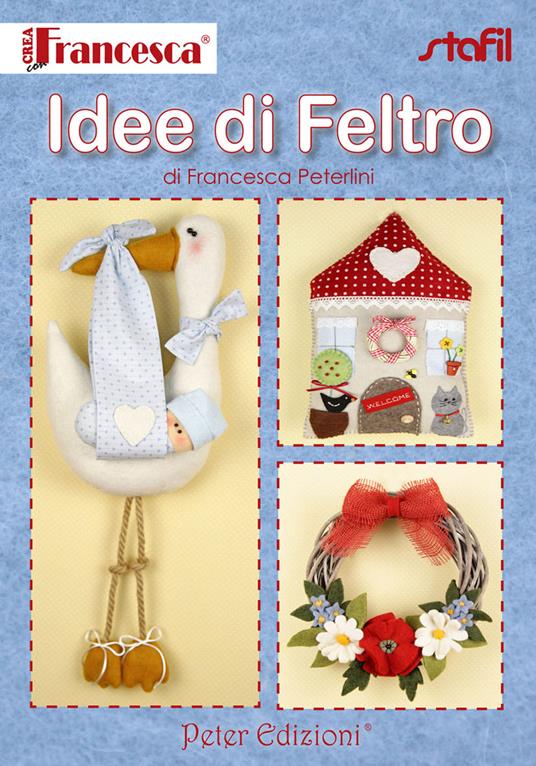 Idee di feltro - Francesca Peterlini - copertina