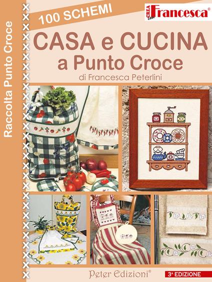100 schemi casa e cusina a punto croce - Francesca Peterlini - copertina