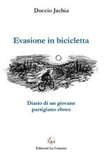 Evasione in bicicletta. Diario di un giovane partigiano ebreo