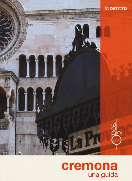 Cremona. Una guida. Con Carta geografica ripiegata - Anna Tonini - copertina