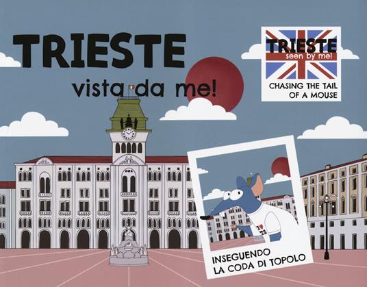 Trieste vista da me! Ediz. italiana e inglese - Elisabetta Damiani - copertina