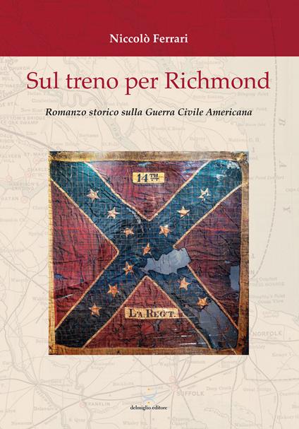 Sul treno per Richmond. Romanzo storico sulla guerra civile americana - Niccolò Ferrari - copertina