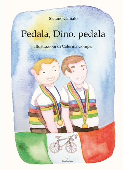 Pedala, Dino, pedala - Stefano Caniato - copertina