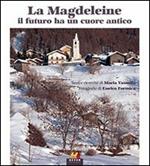 La Magdeleine. Il futuro ha un cuore antico. Ediz. italiana, francese e inglese