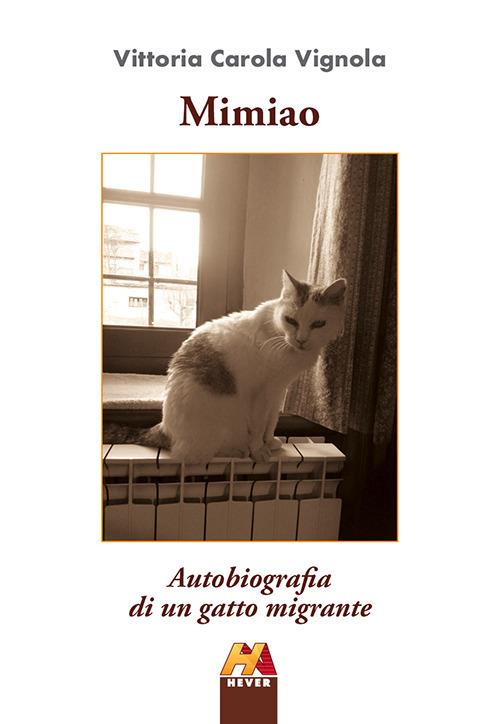 Mimiao. Autobiografia di un gatto migrante - Vittoria Carola Vignola - copertina