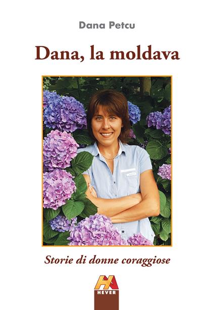 Dana, la moldava. Storie di donne coraggiose - Dana Petcu - copertina