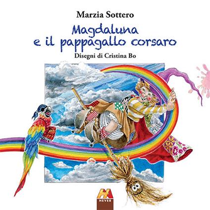 Magdaluna e il pappagallo corsaro. Ediz. illustrata - Marzia Sottero - copertina