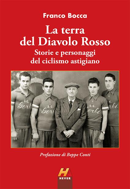 La terra del Diavolo Rosso. Storie e personaggi del ciclismo astigiano - Franco Bocca - copertina