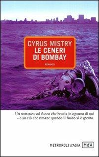 Le ceneri di Bombay - Cyrus Mistry - copertina
