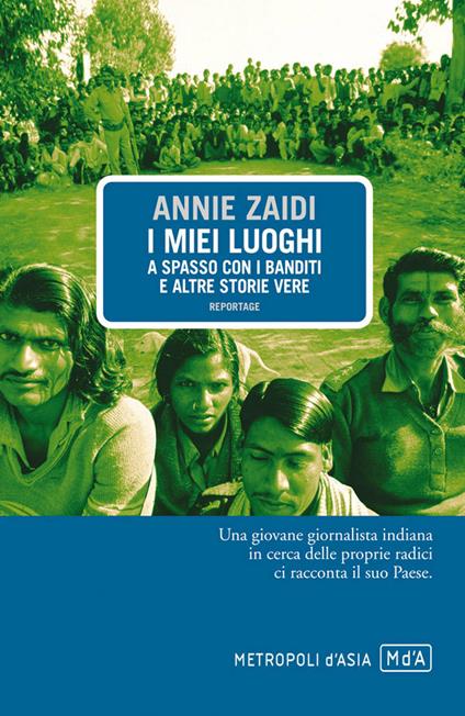 I miei luoghi. A spasso con i banditi e altre storie vere - Annie Zaidi,G. Garbellini - ebook