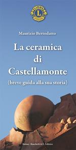 La ceramica di Castellamonte. Breve guida alla sua storia